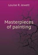 Masterpieces Of Painting di Louise R Jewett edito da Book On Demand Ltd.