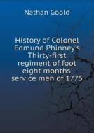 History Of Colonel Edmund Phinney's Thirty-first Regiment Of Foot Eight Months' Service Men Of 1775 di Nathan Goold edito da Book On Demand Ltd.
