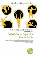 2006 Winter Olympics Medal Table edito da Betascript Publishing