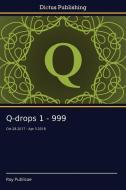 Q-drops 1 - 999 di Roy Publicae edito da Dictus Publishing