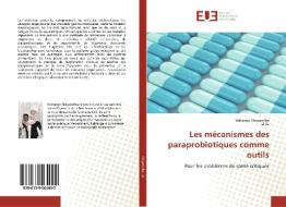 Les mécanismes des paraprobiotiques comme outils di Nditange Shigwedha, Li Jia edito da Editions universitaires europeennes EUE