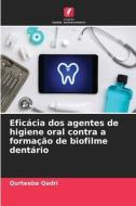 Eficácia dos agentes de higiene oral contra a formação de biofilme dentário di Qurteeba Qadri edito da Edições Nosso Conhecimento