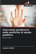 Intervento giudiziario nelle politiche di salute pubblica di Luciano Salim edito da Edizioni Sapienza
