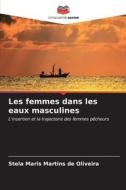 Les femmes dans les eaux masculines di Stela Maris Martins de Oliveira edito da Editions Notre Savoir