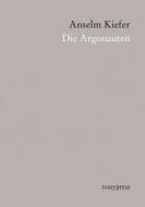 Anselm Kiefer: Die Argonauten edito da Ivorypress