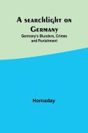 A searchlight on Germany di Hornaday edito da Alpha Editions