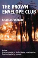 The Brown Envelope Club di Charles Barker edito da INKSTONE BOOKS