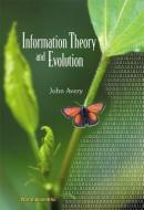 Information Theory And Evolution di Avery John Scales edito da World Scientific