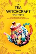 The Tea Witchcraft Grimoire di Olivia Lee edito da Cloudberry Press