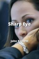 Sharp Eye di John Bassett edito da John Bassett