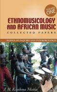 Ethnomusicology and African Music di J. H. Kwabena Nketia edito da Afram Publications
