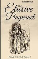 The Elusive Pimpernel Annotated di Baroness Emma Orczy edito da UNICORN PUB GROUP