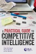 A Practical Guide to Competitive Intelligence edito da SPECIAL LIBRARIES ASSN
