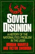 Soviet Disunion di Bohdan Nahaylo, Victor Swoboda edito da Simon & Schuster