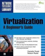 Virtualization, a Beginner's Guide di Nelson Ruest, Danielle Ruest edito da OSBORNE