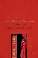 Contestation and Adaptation: The Politics of National Identity in China di Enze Han edito da OXFORD UNIV PR