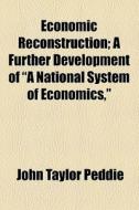 Economic Reconstruction di John Taylor Peddie edito da General Books Llc