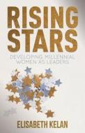 Rising Stars di Elisabeth Kelan edito da Palgrave Macmillan UK