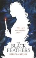 The Black Feathers di Rebecca Netley edito da Penguin Books Ltd