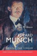 Edvard Munch - Behind the Scream di Sue Prideaux edito da Yale University Press
