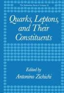 Quarks, Leptons and Their Constituents (Subnuclear Series, Vol 22) di Antonino Zichichi edito da SPRINGER NATURE
