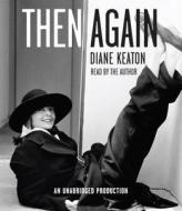 Then Again di Diane Keaton edito da Random House Audio Publishing Group