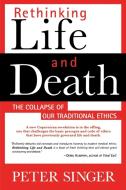 Rethinking Life and Death di Peter Singer edito da St. Martins Press-3PL