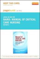 Manual of Critical Care Nursing - Pageburst E-Book on Kno (Retail Access Card): Nursing Interventions and Collaborative Management di Marianne Saunorus Baird, Susan Bethel edito da Mosby
