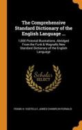 The Comprehensive Standard Dictionary Of The English Language ... di Frank H. Vizetelly, James Champlin Fernald edito da Franklin Classics Trade Press