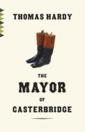 The Mayor Of Casterbridge di Thomas Hardy edito da Random House USA Inc