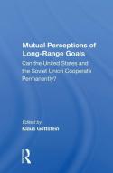 Mutual Perceptions Of Long-range Goals di Klaus Gottstein edito da Taylor & Francis Ltd