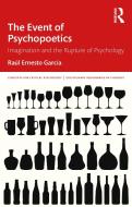 The Event Of Psychopoetics di Raul Garcia edito da Taylor & Francis Ltd
