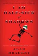 I Am Half-Sick of Shadows di Alan Bradley edito da Delacorte Press