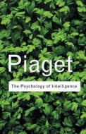 The Psychology of Intelligence di Jean Piaget edito da Routledge