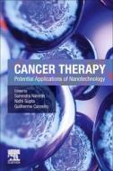 Cancer Therapy: Potential Applications of Nanotechnology di Surendra Nimesh, Nidhi Gupta, Guilherme Carneiro edito da ELSEVIER