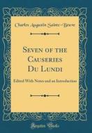 Seven of the Causeries Du Lundi: Edited with Notes and an Introduction (Classic Reprint) di Charles Augustin Sainte-Beuve edito da Forgotten Books