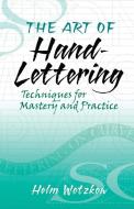 The Art of Hand-Lettering di Helm Wotzkow edito da Dover Publications Inc.