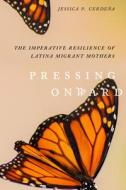 Pressing Onward di Jessica P. Cerdena edito da University Of California Press
