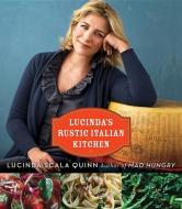 Lucinda's Rustic Italian Kitchen di Lucinda Scala Quinn edito da HOUGHTON MIFFLIN