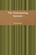 The Enterprising Investor di Brian Palmer edito da Lulu.com