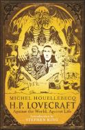 H.P. Lovecraft: Against the World, Against Life di Michel Houellebecq edito da Orion Publishing Co