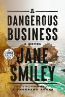 A Dangerous Business di Jane Smiley edito da RANDOM HOUSE LARGE PRINT