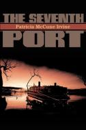 The Seventh Port di Patricia McCune Irvine edito da iUniverse