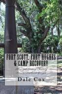 Fort Scott, Fort Hughes & Camp Recovery: Three 19th Century Military Sites in Southwest Georgia di Dale Cox edito da LIGHTNING SOURCE INC