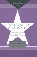 Refashioning Pop Music in Asia edito da Taylor & Francis Ltd