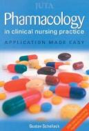 Pharmacology In Clinical Nursing Practice di Gustav Schellack edito da Juta Academic