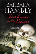 Darkness on His Bones di Barbara Hambly edito da Severn House Publishers Ltd