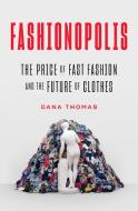 Fashionopolis di Dana Thomas edito da Penguin Publishing Group
