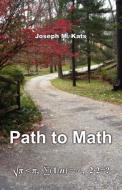 Path to Math di Joseph M. Kats edito da Infinity Publishing.com