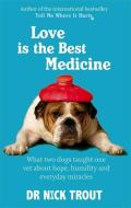 Love Is The Best Medicine di Nick Trout edito da Little, Brown Book Group